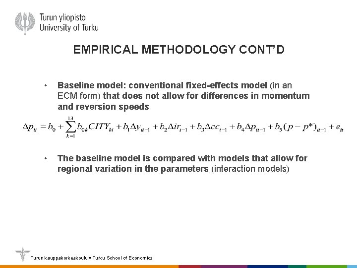 EMPIRICAL METHODOLOGY CONT’D • Baseline model: conventional fixed-effects model (in an ECM form) that