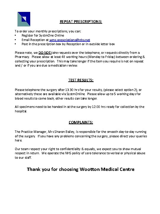 REPEAT PRESCRIPTIONS: To order your monthly prescriptions, you can: • Register for Systm. One