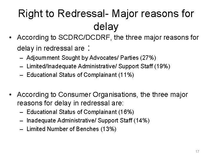 Right to Redressal- Major reasons for delay • According to SCDRC/DCDRF, the three major