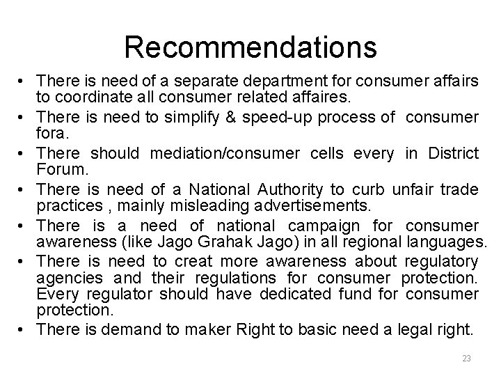 Recommendations • There is need of a separate department for consumer affairs to coordinate