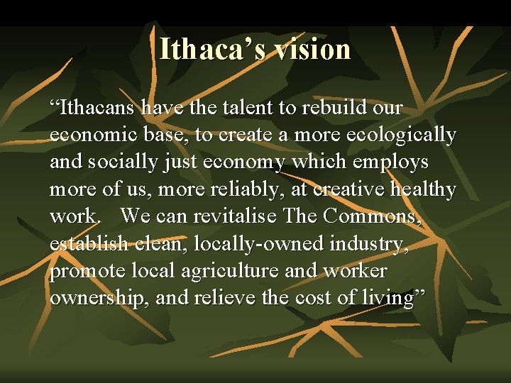 Ithaca’s vision “Ithacans have the talent to rebuild our economic base, to create a