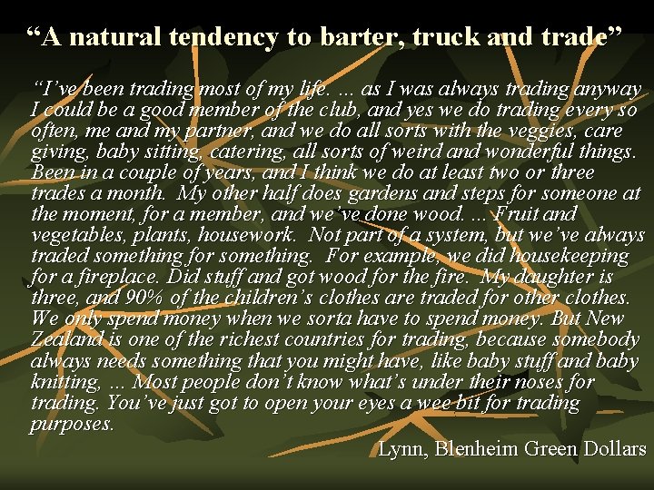 “A natural tendency to barter, truck and trade” “I’ve been trading most of my