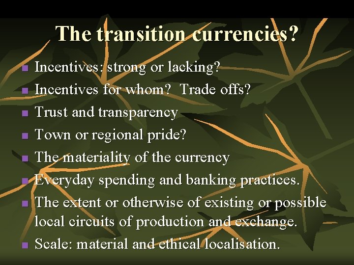 The transition currencies? n n n n Incentives: strong or lacking? Incentives for whom?