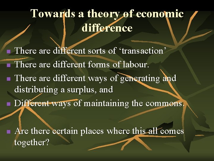 Towards a theory of economic difference n n n There are different sorts of