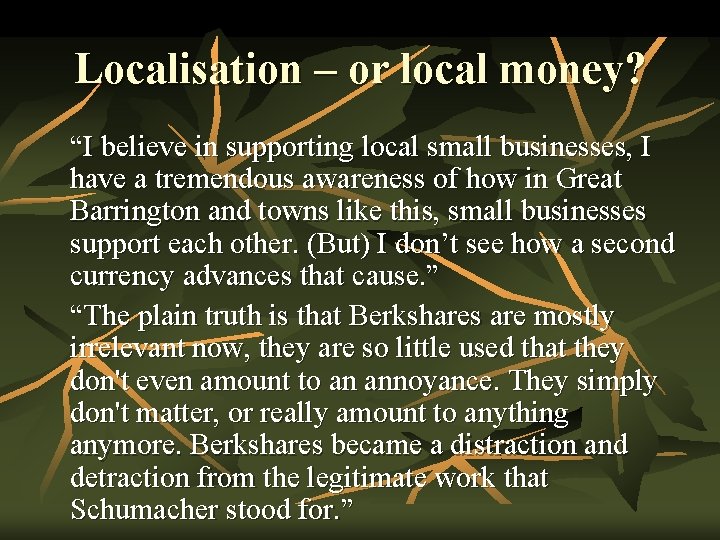 Localisation – or local money? “I believe in supporting local small businesses, I have