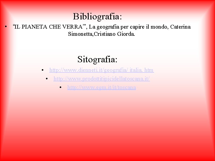 Bibliografia: • “IL PIANETA CHE VERRA’”, La geografia per capire il mondo, Caterina Simonetta,