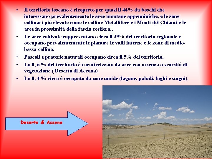  • • • Il territorio toscano è ricoperto per quasi il 44% da