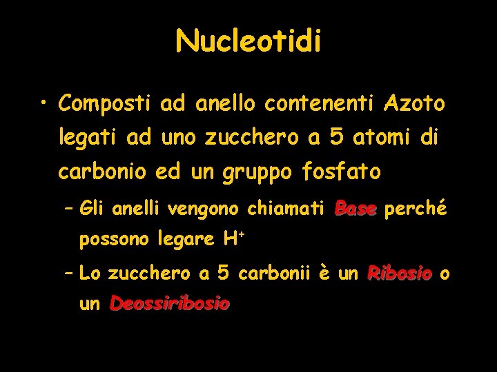 Nucleotidi • Composti ad anello contenenti Azoto legati ad uno zucchero a 5 atomi