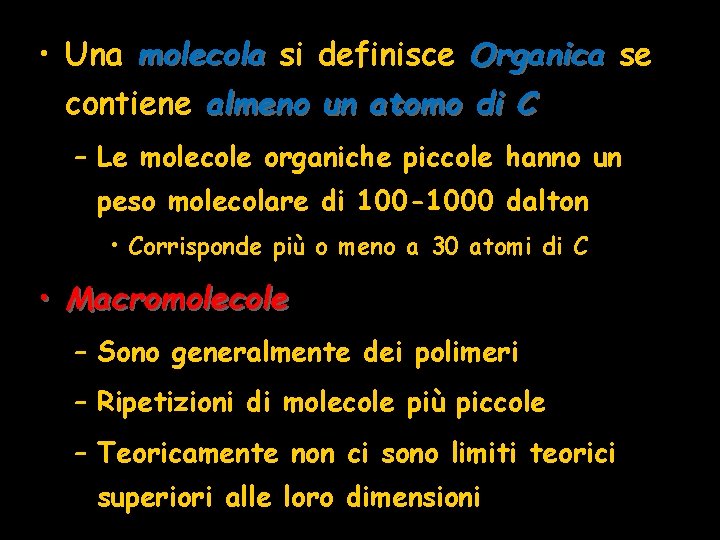  • Una molecola si definisce Organica se contiene almeno un atomo di C