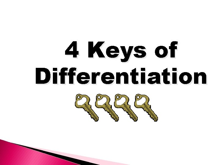 4 Keys of Differentiation 4 Keys of Differentiation