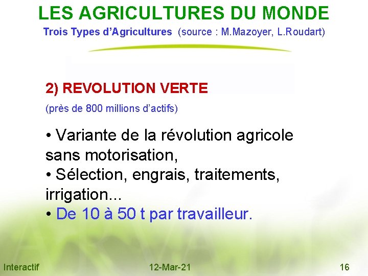 LES AGRICULTURES DU MONDE Trois Types d’Agricultures (source : M. Mazoyer, L. Roudart) 2)