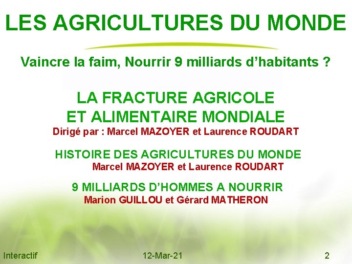 LES AGRICULTURES DU MONDE Vaincre la faim, Nourrir 9 milliards d’habitants ? LA FRACTURE