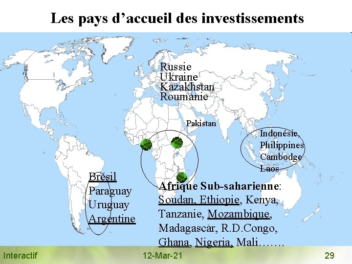 Les pays d’accueil des investissements Russie Ukraine Kazakhstan Roumanie Pakistan Brésil Paraguay Uruguay Argentine