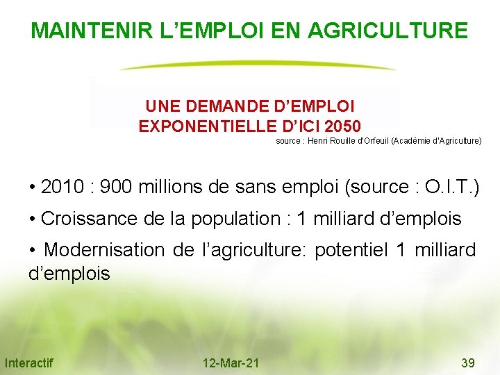 MAINTENIR L’EMPLOI EN AGRICULTURE UNE DEMANDE D’EMPLOI EXPONENTIELLE D’ICI 2050 source : Henri Rouille