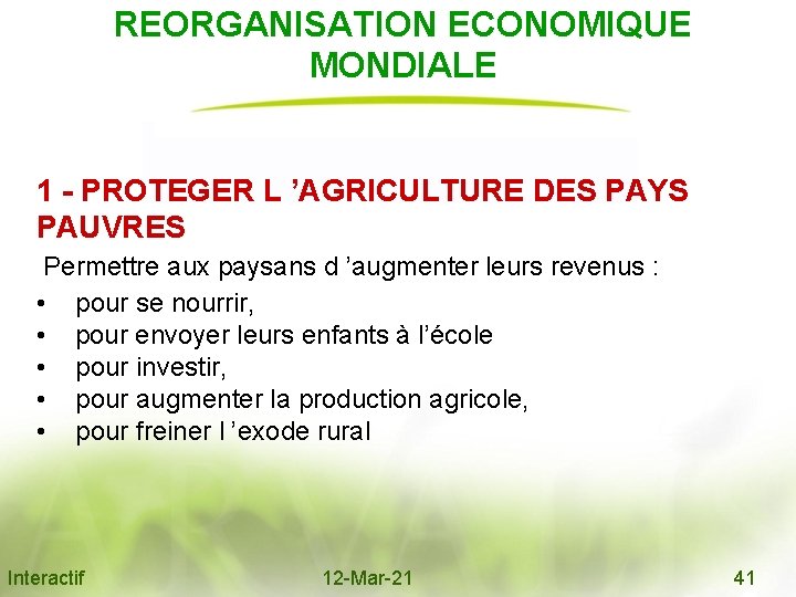 REORGANISATION ECONOMIQUE MONDIALE 1 - PROTEGER L ’AGRICULTURE DES PAYS PAUVRES Permettre aux paysans