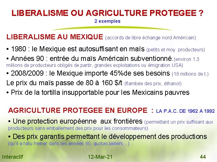 LIBERALISME OU AGRICULTURE PROTEGEE ? 2 exemples LIBERALISME AU MEXIQUE (accords de libre échange