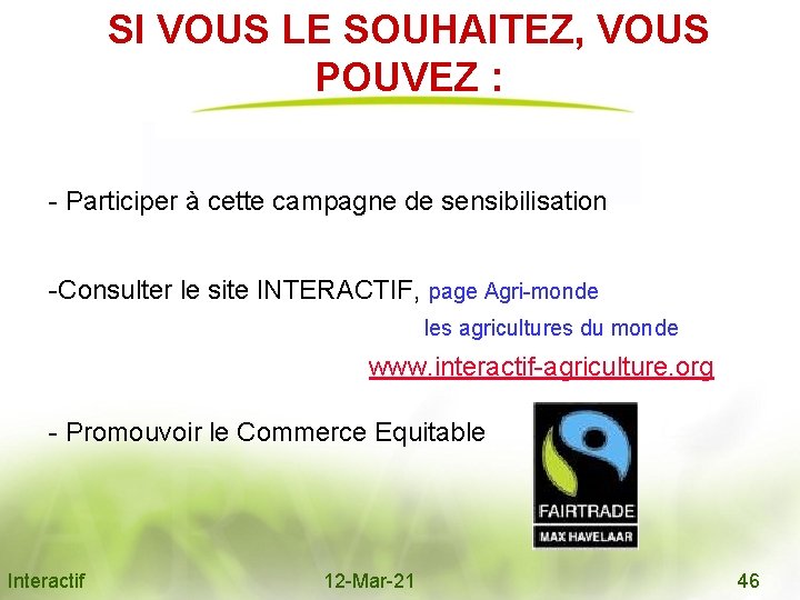 SI VOUS LE SOUHAITEZ, VOUS POUVEZ : - Participer à cette campagne de sensibilisation