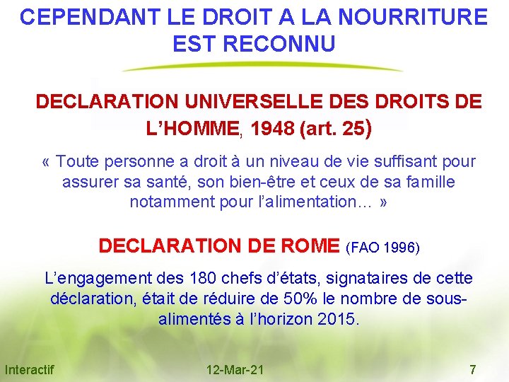 CEPENDANT LE DROIT A LA NOURRITURE EST RECONNU DECLARATION UNIVERSELLE DES DROITS DE L’HOMME,