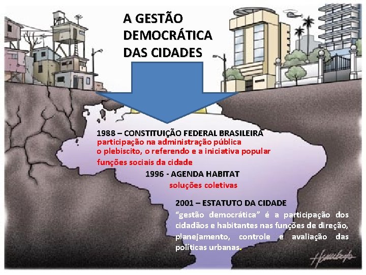 A GESTÃO DEMOCRÁTICA DAS CIDADES 1988 – CONSTITUIÇÃO FEDERAL BRASILEIRA participação na administração pública