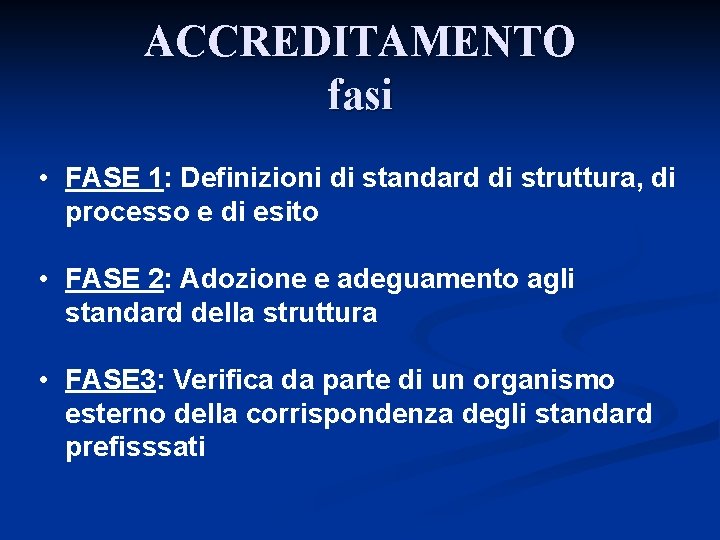 ACCREDITAMENTO fasi • FASE 1: Definizioni di standard di struttura, di processo e di