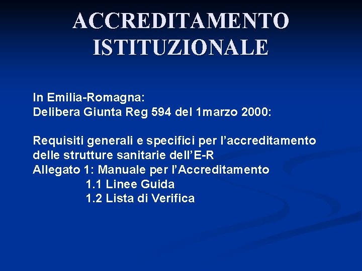 ACCREDITAMENTO ISTITUZIONALE In Emilia-Romagna: Delibera Giunta Reg 594 del 1 marzo 2000: Requisiti generali