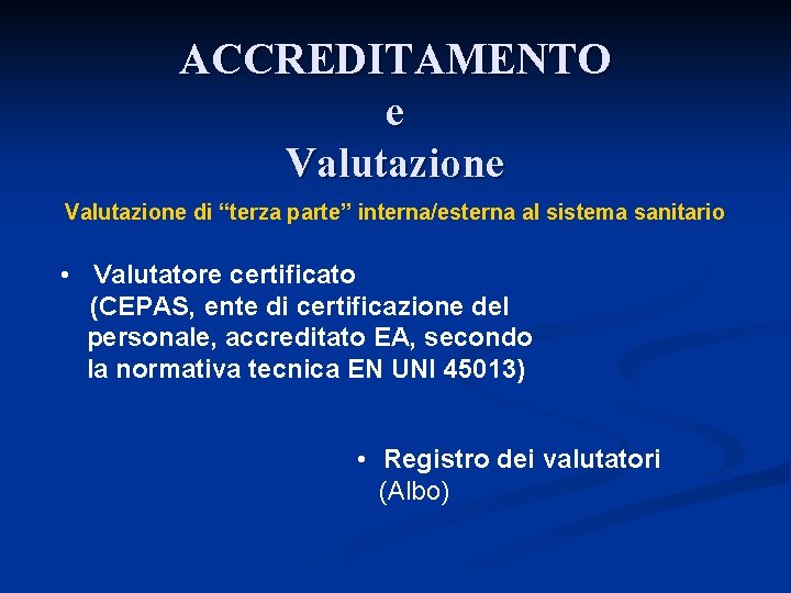 ACCREDITAMENTO e Valutazione di “terza parte” interna/esterna al sistema sanitario • Valutatore certificato (CEPAS,