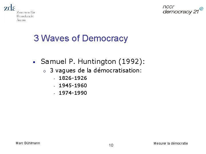 3 Waves of Democracy • Samuel P. Huntington (1992): o 3 vagues de la