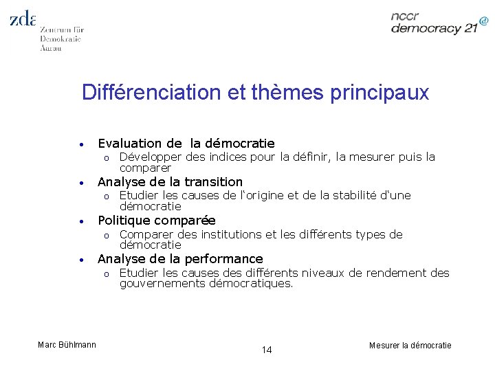 Différenciation et thèmes principaux • Evaluation de la démocratie o • Analyse de la