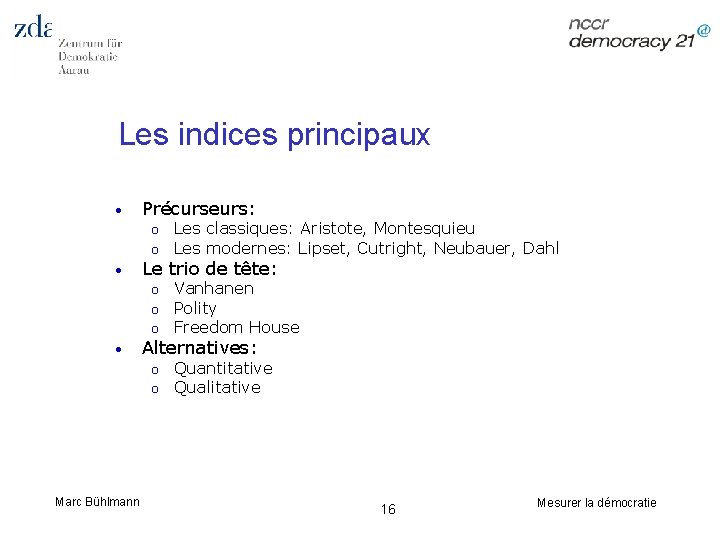 Les indices principaux • Précurseurs: o o • Le trio de tête: o o