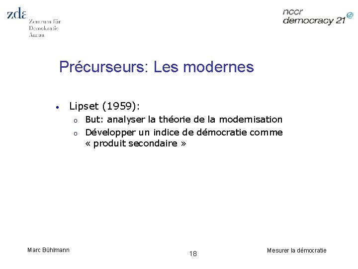 Précurseurs: Les modernes • Lipset (1959): o o Marc Bühlmann But: analyser la théorie