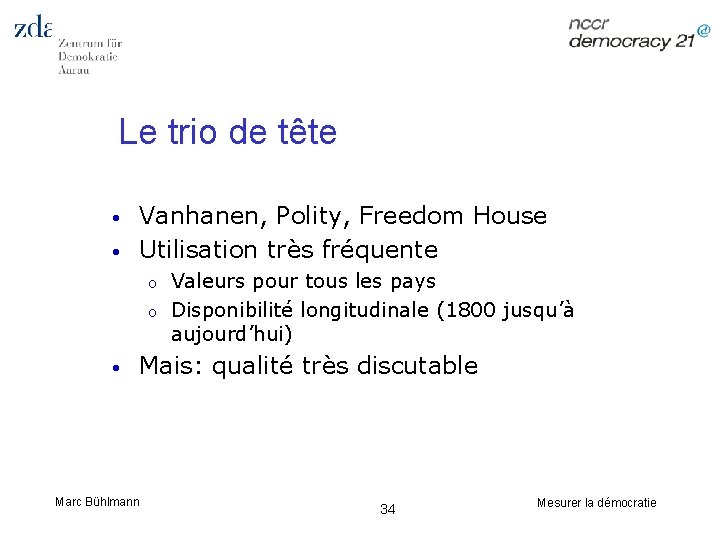 Le trio de tête • • Vanhanen, Polity, Freedom House Utilisation très fréquente o