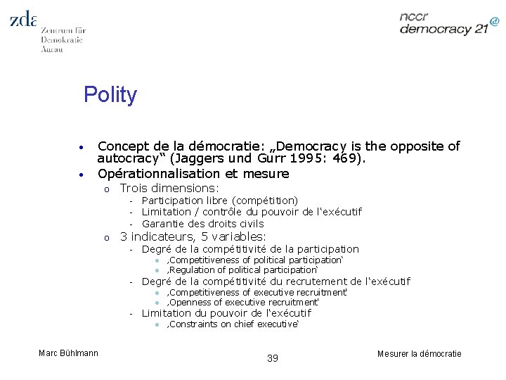 Polity • • Concept de la démocratie: „Democracy is the opposite of autocracy“ (Jaggers