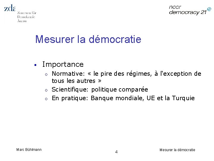 Mesurer la démocratie • Importance o o o Marc Bühlmann Normative: « le pire