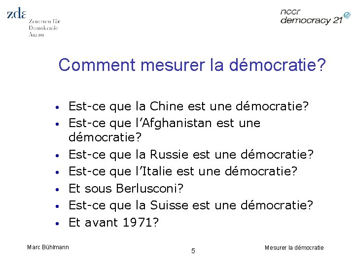 Comment mesurer la démocratie? • • Est-ce que la Chine est une démocratie? Est-ce