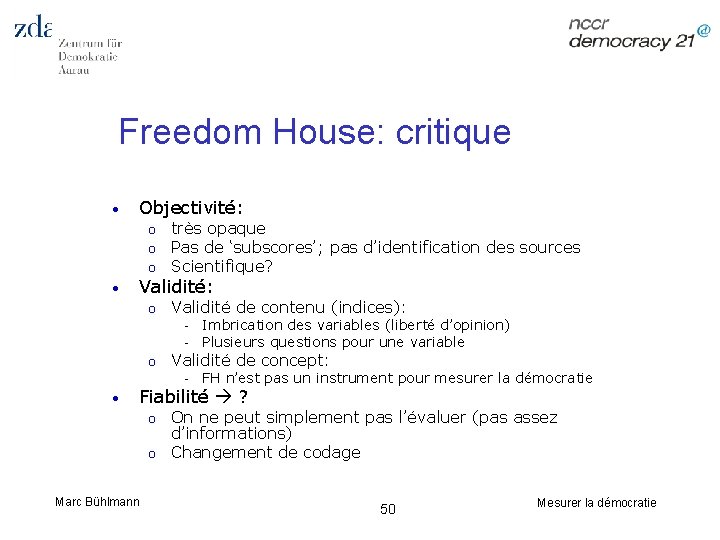 Freedom House: critique • Objectivité: o o o • très opaque Pas de ‘subscores’;