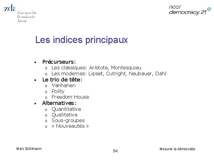 Les indices principaux • Précurseurs: o o • Le trio de tête: o o