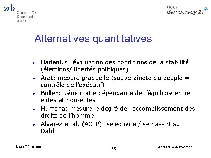 Alternatives quantitatives • • • Hadenius: évaluation des conditions de la stabilité (élections/ libertés