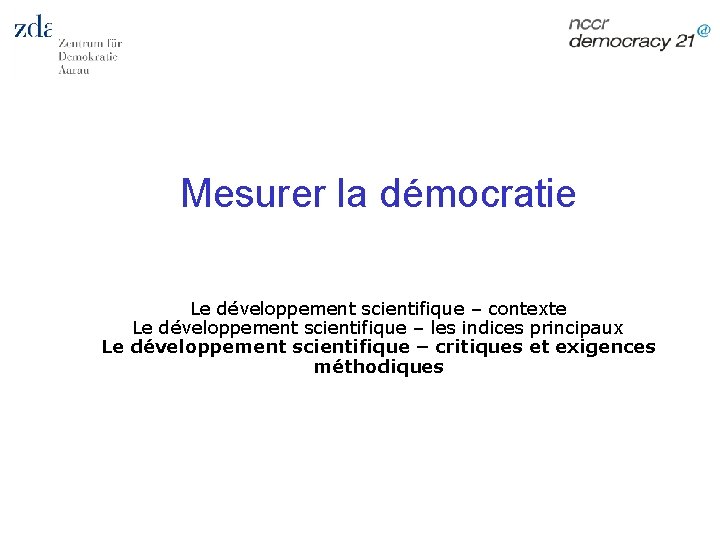 Mesurer la démocratie Le développement scientifique – contexte Le développement scientifique – les indices