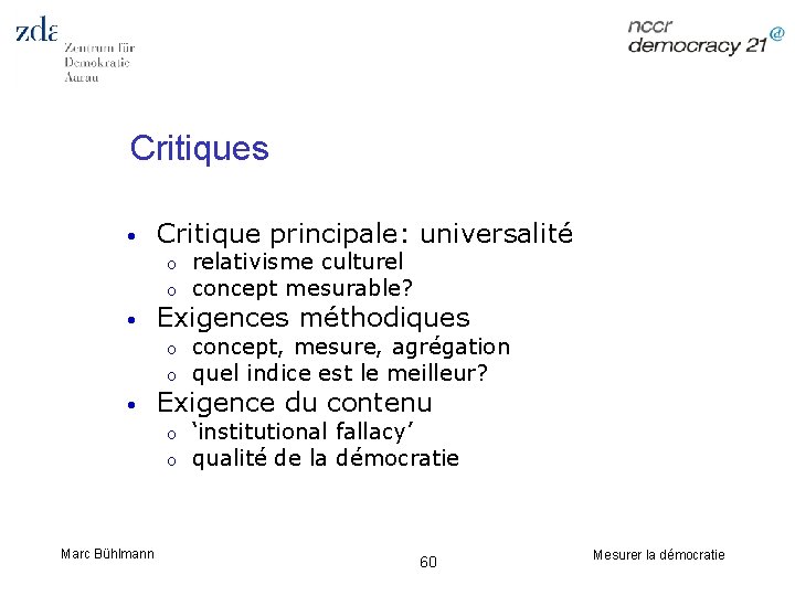 Critiques • Critique principale: universalité o o • Exigences méthodiques o o • concept,