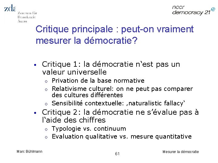 Critique principale : peut-on vraiment mesurer la démocratie? • Critique 1: la démocratie n‘est