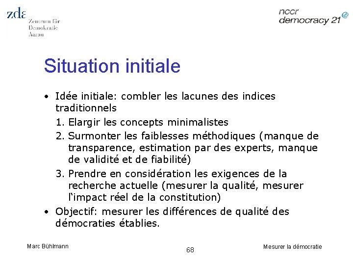 Situation initiale • Idée initiale: combler les lacunes des indices traditionnels 1. Elargir les