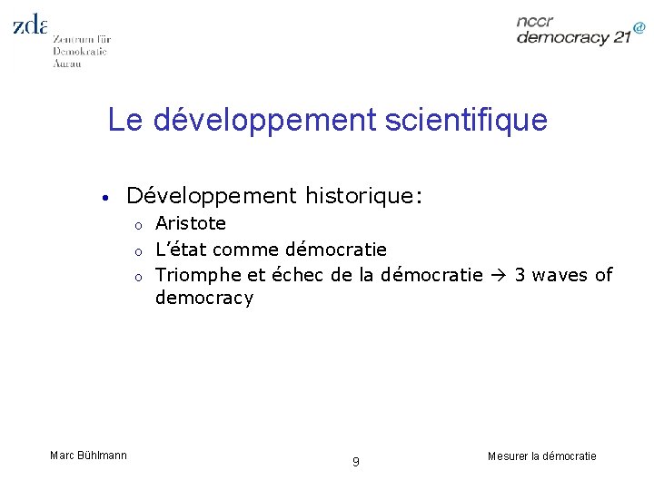 Le développement scientifique • Développement historique: o o o Marc Bühlmann Aristote L’état comme