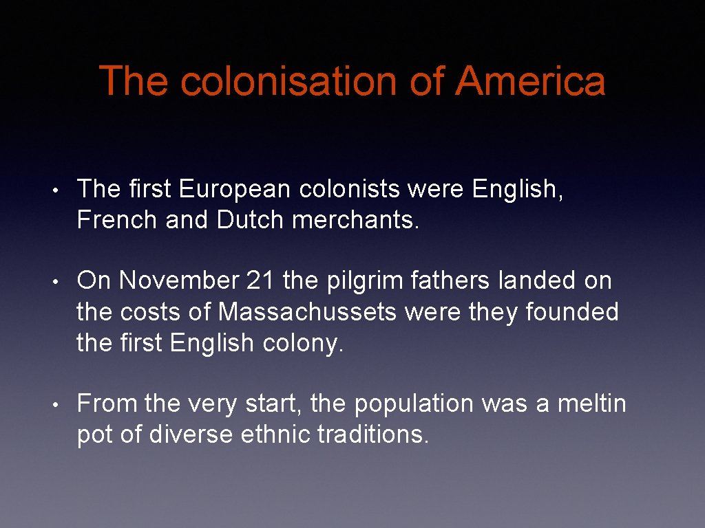 The colonisation of America • The first European colonists were English, French and Dutch