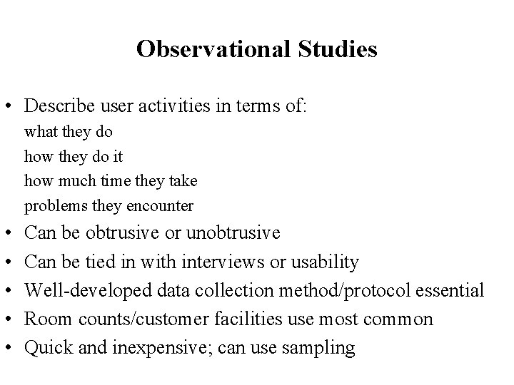 Observational Studies • Describe user activities in terms of: what they do how they