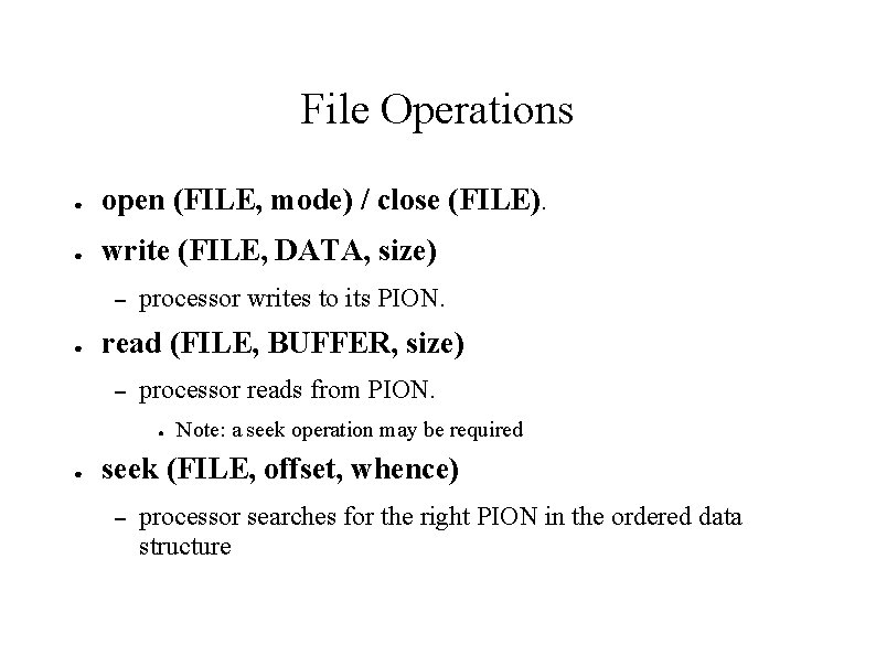 File Operations ● open (FILE, mode) / close (FILE). ● write (FILE, DATA, size)