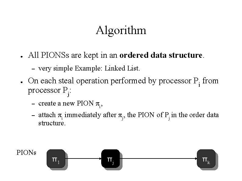 Algorithm ● All PIONSs are kept in an ordered data structure. – ● very