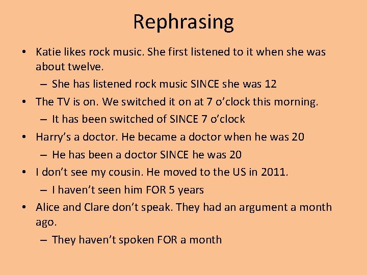 Rephrasing • Katie likes rock music. She first listened to it when she was