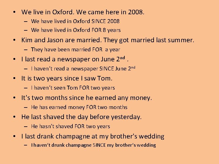  • We live in Oxford. We came here in 2008. – We have