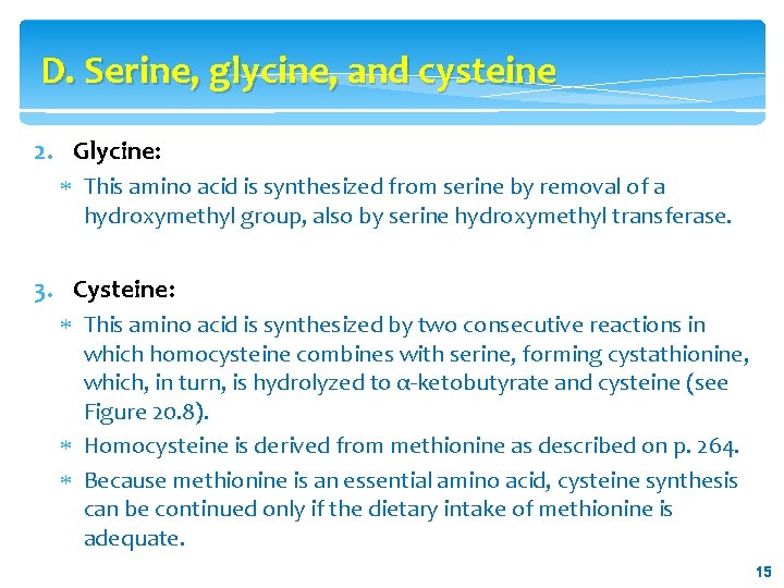 D. Serine, glycine, and cysteine 2. Glycine: This amino acid is synthesized from serine