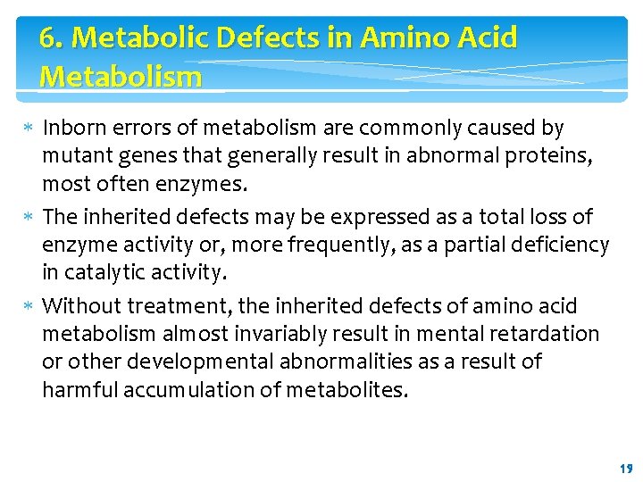 6. Metabolic Defects in Amino Acid Metabolism Inborn errors of metabolism are commonly caused